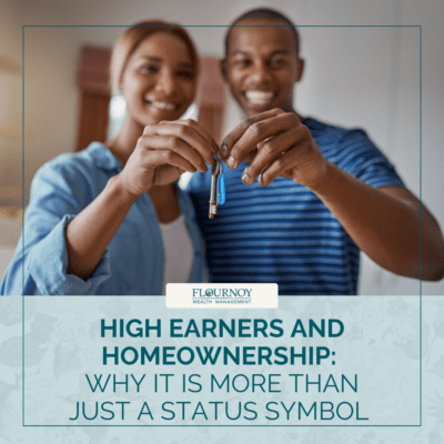 High Earners and Homeownership: Why It’s More Than Just a Status Symbol