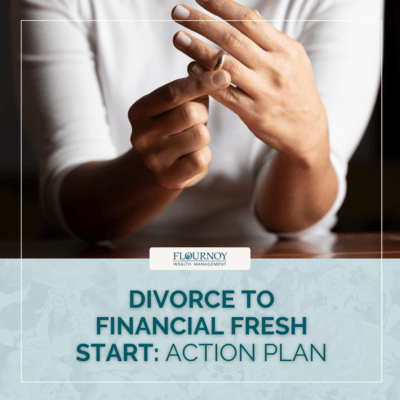 From Divorce to Financial Fresh Start: Your Post-Divorce Action Plan